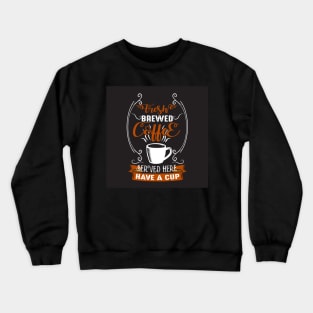 Fresh Coffee Brewed Here Coffee Shop Coffee Lover Crewneck Sweatshirt